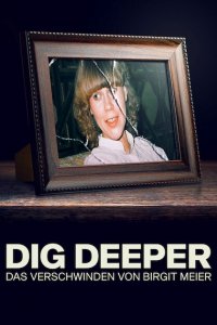 Dig Deeper - Das Verschwinden von Birgit Meier