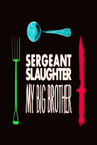 Sergeant Slaughter, My Big Brother