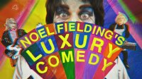 Noel Fielding's Luxury Comedy