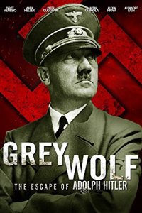 Grey Wolf: Hitler's Escape to Argentina