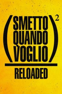 Smetto quando voglio: Reloaded