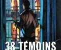 38 témoins