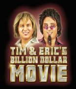 Tim and Eric's Billion Dollar Movie 151492