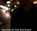 Dreams of the Wayward
