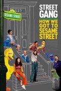 Street Gang: How We Got to Sesame Street 988382